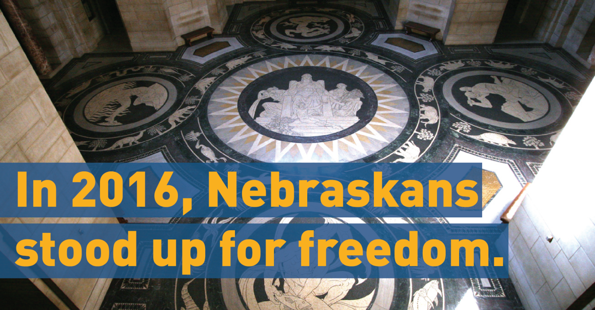 Image of rotunda with text: In 2016, Nebraskans stood up for freedom