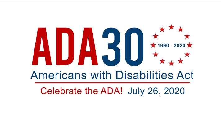 ADA 30 (1990-2020) Americans with Disabilities Act - Celebrate the ADA! July 26, 2020